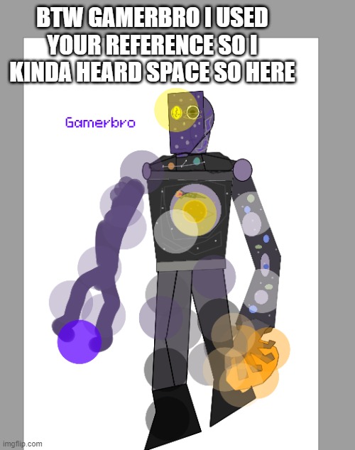 Fungusses is next then chez dude | BTW GAMERBRO I USED YOUR REFERENCE SO I KINDA HEARD SPACE SO HERE | image tagged in art,drawing | made w/ Imgflip meme maker