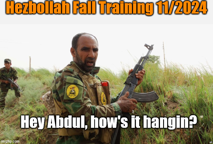 Maybe he only has 36 waiting for him | Hezbollah Fall Training 11/2024; Hey Abdul, how's it hangin? | image tagged in hezbollah | made w/ Imgflip meme maker