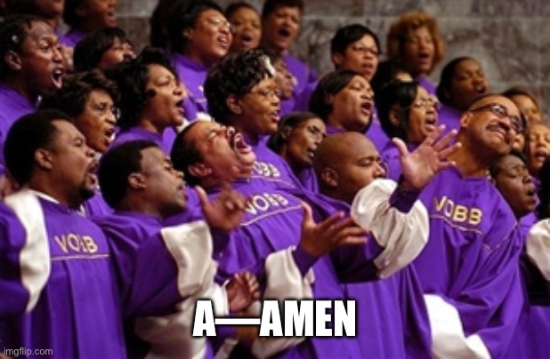 Church Choir | A—AMEN | image tagged in church choir | made w/ Imgflip meme maker