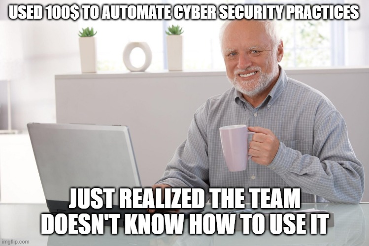 I love clickbait - Harold  | USED 100$ TO AUTOMATE CYBER SECURITY PRACTICES; JUST REALIZED THE TEAM DOESN'T KNOW HOW TO USE IT | image tagged in i love clickbait - harold | made w/ Imgflip meme maker