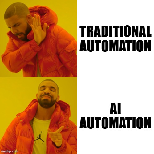 Drake Hotline Bling Meme | TRADITIONAL AUTOMATION; AI AUTOMATION | image tagged in memes,drake hotline bling | made w/ Imgflip meme maker