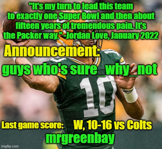 guys whooo | guys who's sure_why_not; W, 10-16 vs Colts | image tagged in mrgreenbay announcement temp | made w/ Imgflip meme maker