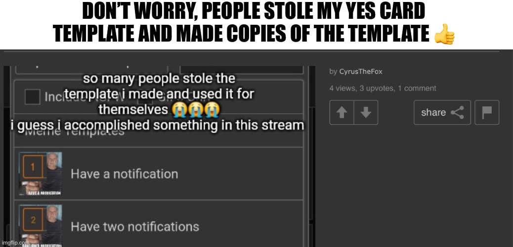 Yippee | DON’T WORRY, PEOPLE STOLE MY YES CARD TEMPLATE AND MADE COPIES OF THE TEMPLATE 👍 | made w/ Imgflip meme maker