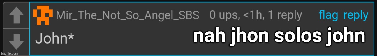 jhon ultrakill | nah jhon solos john | made w/ Imgflip meme maker