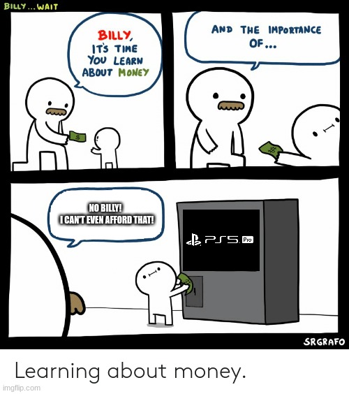 Billy Learning About Money | NO BILLY! 
 I CAN'T EVEN AFFORD THAT! | image tagged in billy learning about money,memes,funny,for real,relatable | made w/ Imgflip meme maker