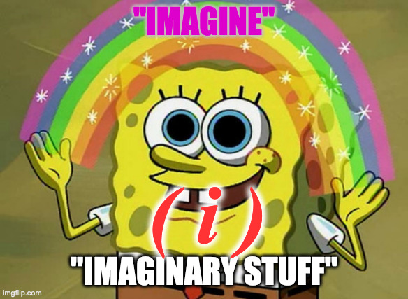 i | "IMAGINE" "IMAGINARY STUFF" ( i ) | image tagged in memes,imagination spongebob | made w/ Imgflip meme maker