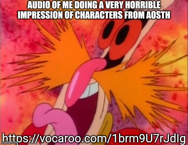 Dr Robotnik screaming (AOSTH) | AUDIO OF ME DOING A VERY HORRIBLE IMPRESSION OF CHARACTERS FROM AOSTH; https://vocaroo.com/1brm9U7rJdIg | image tagged in dr robotnik screaming aosth | made w/ Imgflip meme maker