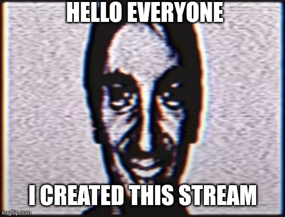 I'm the creator :) | HELLO EVERYONE; I CREATED THIS STREAM | image tagged in six,mandela catalogue,streams | made w/ Imgflip meme maker