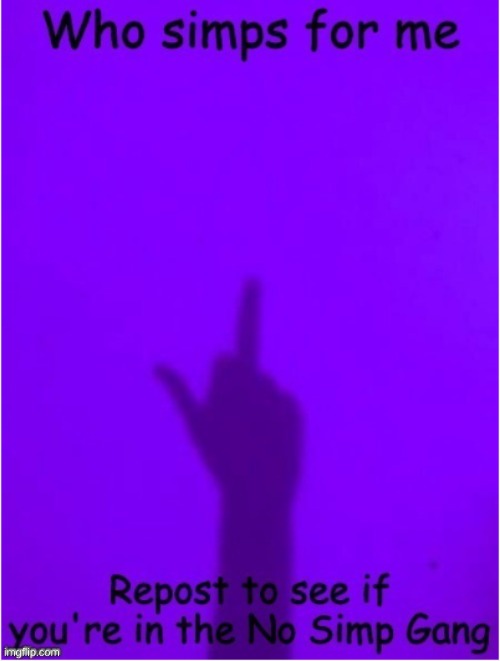 Just say either yes or no ig | image tagged in who simps for me | made w/ Imgflip meme maker