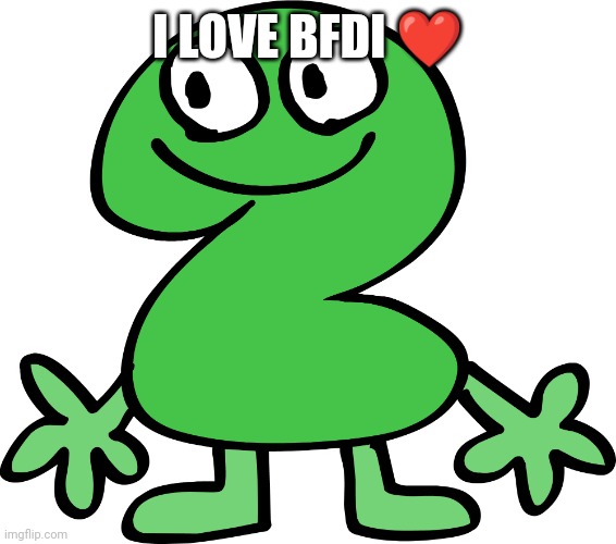 I love this | I LOVE BFDI ❤️ | image tagged in two | made w/ Imgflip meme maker