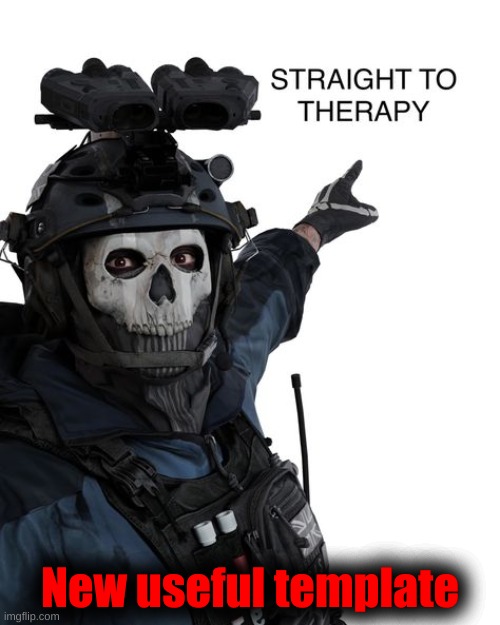 Straight to therapy | New useful template | image tagged in straight to therapy | made w/ Imgflip meme maker