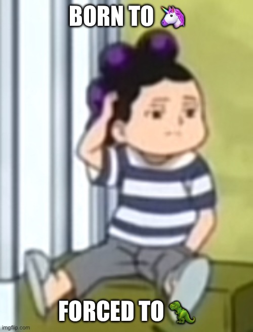 Mineta | BORN TO 🦄; FORCED TO 🦖 | image tagged in mineta | made w/ Imgflip meme maker