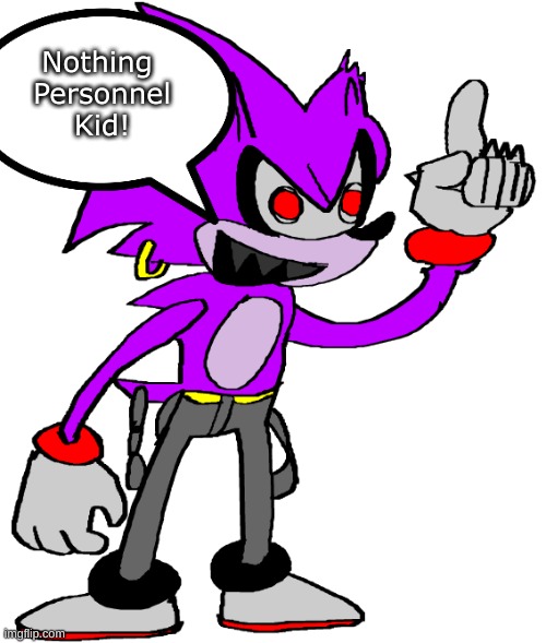 Coldsteel | Nothing 
Personnel
Kid! | image tagged in coldsteel | made w/ Imgflip meme maker