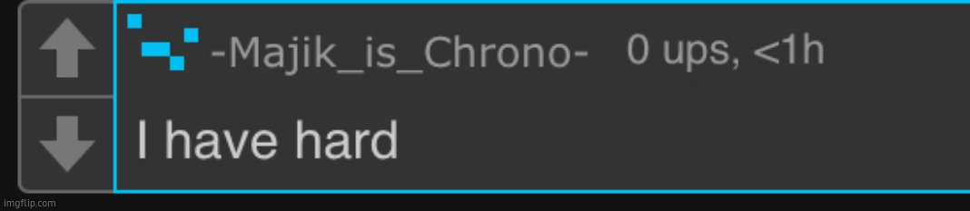 I have hard chrono | image tagged in i have hard chrono | made w/ Imgflip meme maker