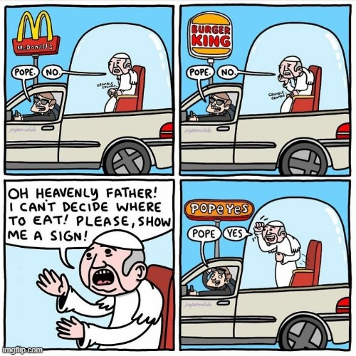 Pope Yes | image tagged in comics,mcdonald's,burger king,popeyes,pope,yes | made w/ Imgflip meme maker