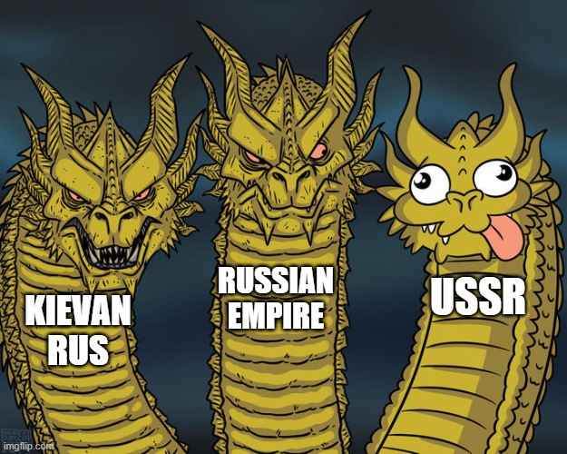 Three-headed Dragon | RUSSIAN EMPIRE; USSR; KIEVAN RUS | image tagged in three-headed dragon | made w/ Imgflip meme maker