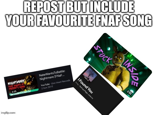 makes me tear up every time | image tagged in fnaf,song,repost | made w/ Imgflip meme maker