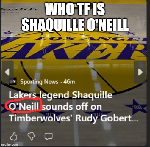 you had one simple job | WHO TF IS SHAQUILLE O'NEILL | image tagged in tech,gore | made w/ Imgflip meme maker