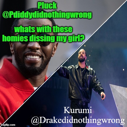 Pluck and Kurumi shared announcement | whats with these homies dissing my girl? | image tagged in pluck and kurumi shared announcement | made w/ Imgflip meme maker