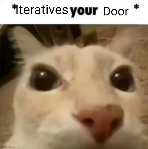 X your balls | Iteratives; Door | image tagged in x your balls | made w/ Imgflip meme maker