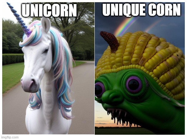 Fantastical Beasts | UNIQUE CORN; UNICORN | image tagged in unicorn,scary,corn,comparison | made w/ Imgflip meme maker