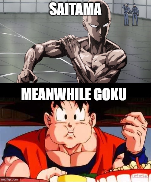 goku eats food cuz his show is finished already | SAITAMA; MEANWHILE GOKU | image tagged in saitama - one punch man anime,goku food | made w/ Imgflip meme maker