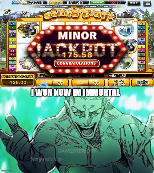 harkari be like | I WON NOW IM IMMORTAL | image tagged in slot machine,hakari,jackpot,jjk | made w/ Imgflip meme maker