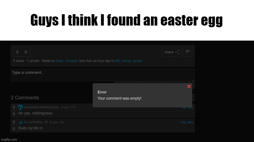 Type down "Type a comment.." to see what happens | Guys I think I found an easter egg | made w/ Imgflip meme maker