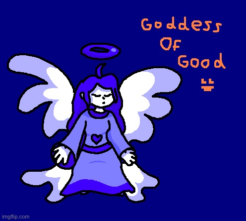 Here is the goddess of good | made w/ Imgflip meme maker