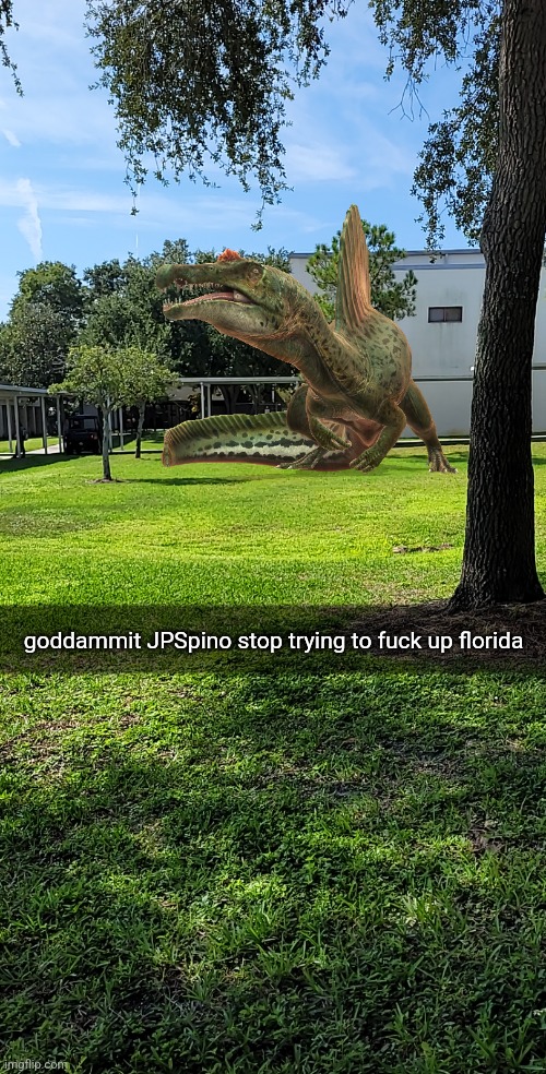 goddammit JPSpino stop trying to fuck up florida | made w/ Imgflip meme maker