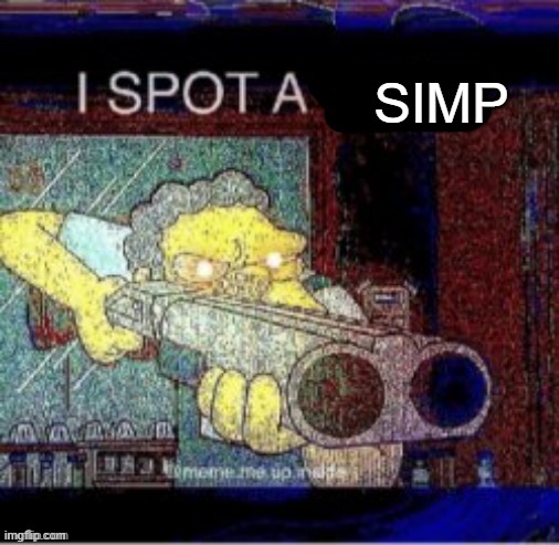 I spot a X | SIMP | image tagged in i spot a x | made w/ Imgflip meme maker