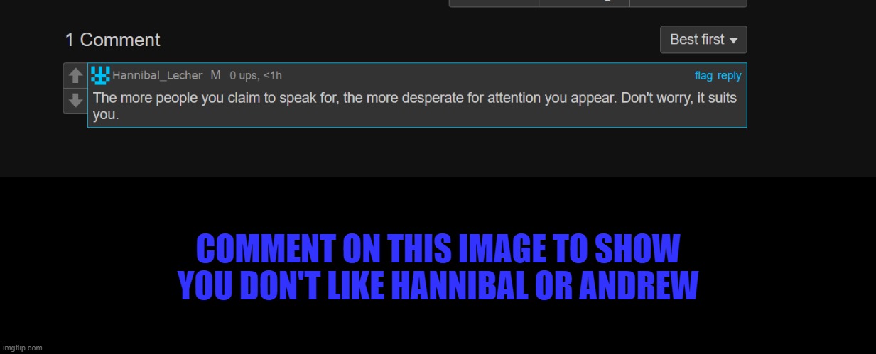 COMMENT ON THIS IMAGE TO SHOW YOU DON'T LIKE HANNIBAL OR ANDREW | made w/ Imgflip meme maker