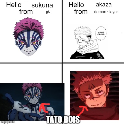 me when i see akaza for the first time my mind: | akaza; sukuna; jjk; demon slayer; TATO BOIS | image tagged in hello person from | made w/ Imgflip meme maker