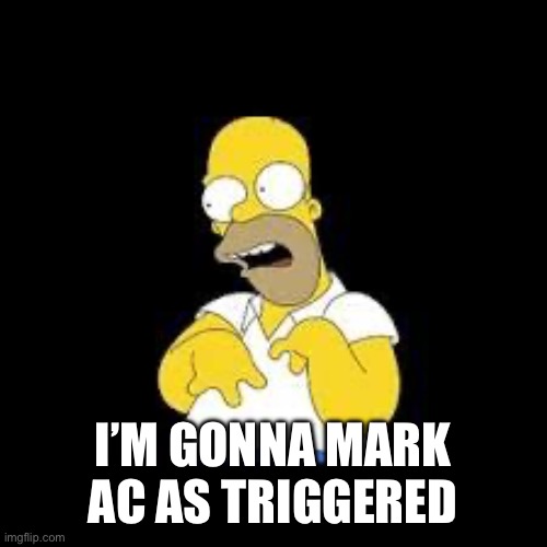 Look Marge | I’M GONNA MARK AC AS TRIGGERED | image tagged in look marge | made w/ Imgflip meme maker