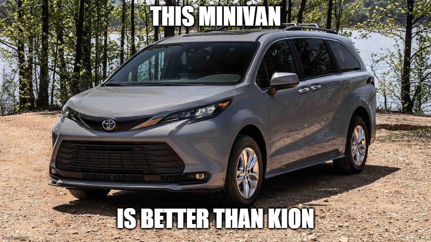 Minivan | THIS MINIVAN; IS BETTER THAN KION | image tagged in minivan | made w/ Imgflip meme maker