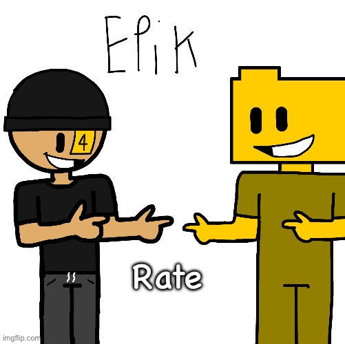 Epik | Rate | image tagged in epik | made w/ Imgflip meme maker