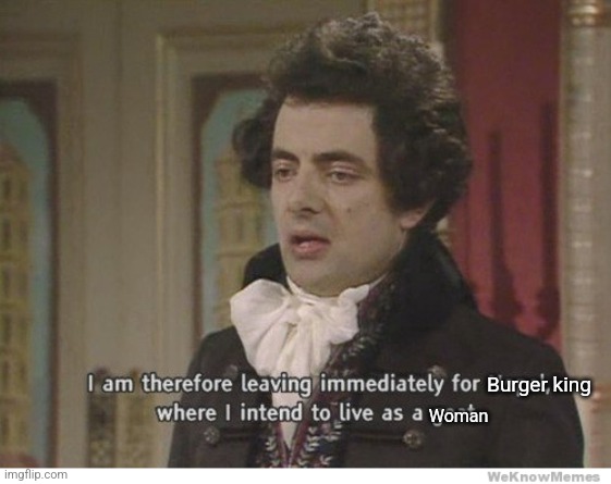 I’m leaving for Nepal | Burger king Woman | image tagged in i m leaving for nepal | made w/ Imgflip meme maker