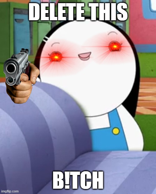 Send this to Cringe Deviantart Creators and Users Who Make Fake Evidence and Dramas as well as Hate Arts and Brainrot Contents | DELETE THIS; B!TCH | image tagged in kinderwood,meme,olive,delete this,gun,laser eyes | made w/ Imgflip meme maker