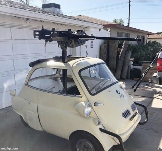 1957 BMW Isetta 300 M2 Browning .50 cal | image tagged in 1957 bmw isetta 300 m2 browning 50 cal | made w/ Imgflip meme maker