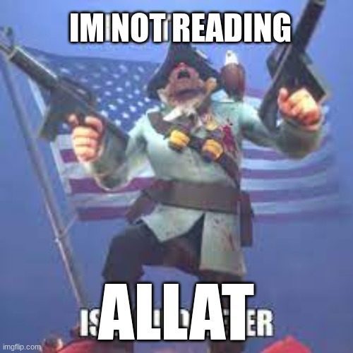 What the fuck is a Kilometer TF2 | IM NOT READING ALLAT | image tagged in what the fuck is a kilometer tf2 | made w/ Imgflip meme maker