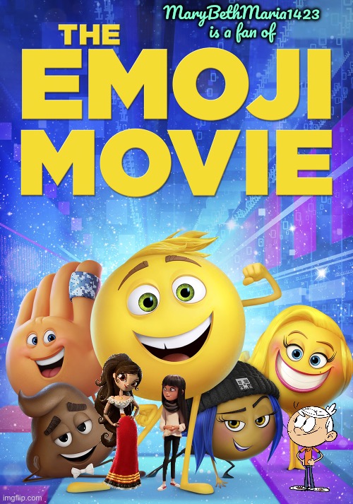 The Emoji Movie (MaryBethMaria1423) | MaryBethMaria1423 is a fan of | image tagged in emoji movie,the loud house,movie,nickelodeon,lincoln loud,film | made w/ Imgflip meme maker