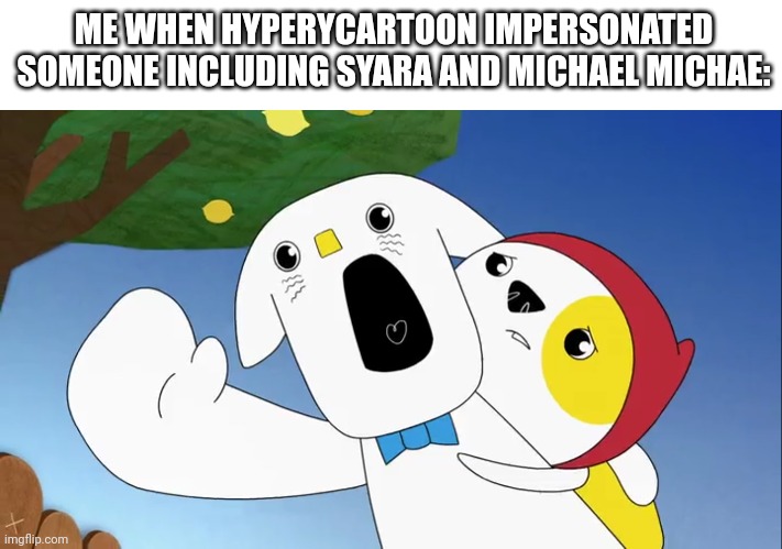 Liddo Screams | ME WHEN HYPERYCARTOON IMPERSONATED
SOMEONE INCLUDING SYARA AND MICHAEL MICHAE: | image tagged in liddo screams,kinderwood,meme,user dramas,drama,reaction | made w/ Imgflip meme maker