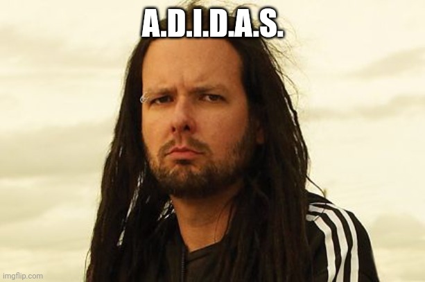 korn | A.D.I.D.A.S. | image tagged in korn | made w/ Imgflip meme maker