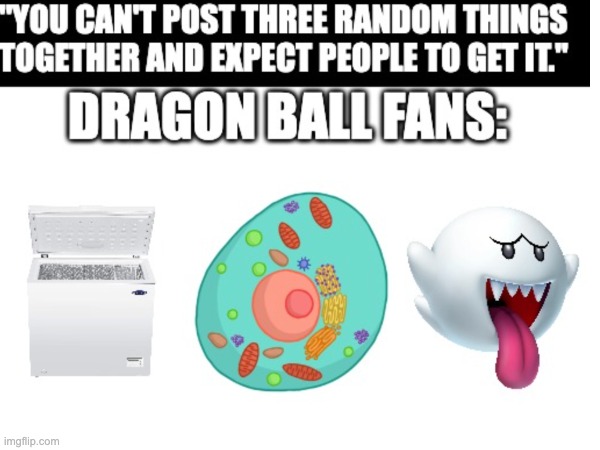 Dragon Ballers will get it (I made this meme twice to post to this stream) | made w/ Imgflip meme maker