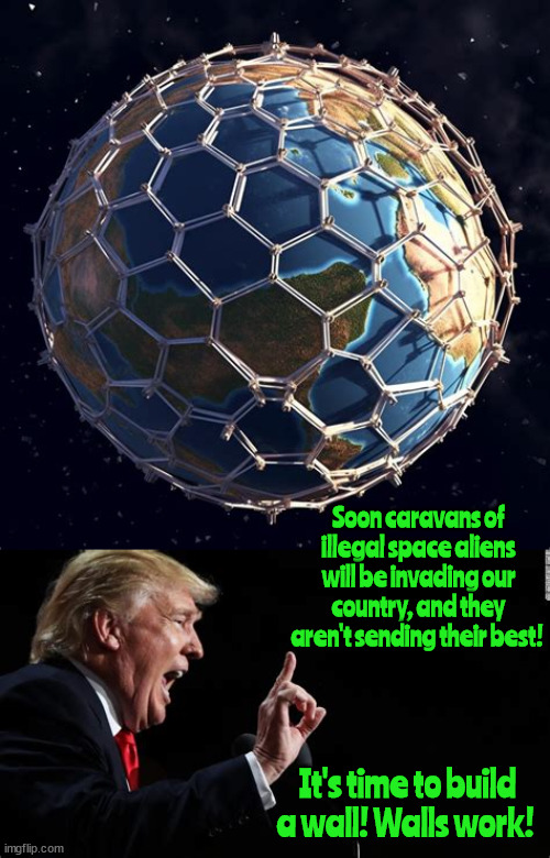 Illegal Space Caravans are coming! | Soon caravans of illegal space aliens will be invading our country, and they aren't sending their best! It's time to build a wall! Walls work! | image tagged in illegal space caravans are coming,build the wall,migrant invasion,they're not sending their best,maga martians,space wall | made w/ Imgflip meme maker