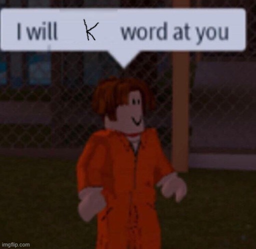 k wodr | image tagged in k wodr | made w/ Imgflip meme maker