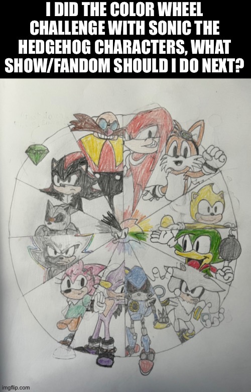 I did the color wheel challenge with Sonic the Hedgehog, who’s next? | image tagged in color wheel challenge,drawing,sonic the hedgehog | made w/ Imgflip meme maker