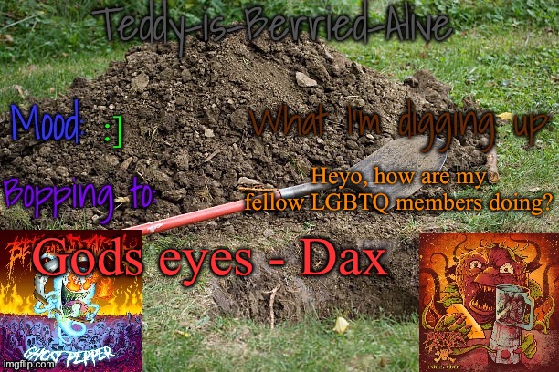 Yes, I'm pansexual and i listen to christian rap | :]; Heyo, how are my fellow LGBTQ members doing? Gods eyes - Dax | image tagged in teddy-is-berried-alive's template | made w/ Imgflip meme maker