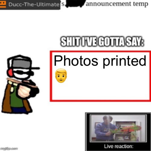 :man: | Photos printed
👨 | image tagged in ducc's newest announcement temp | made w/ Imgflip meme maker