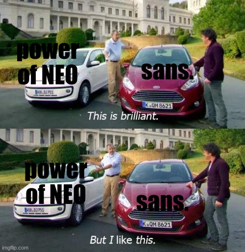 two car choice | sans. sans. power of NEO power of NEO | image tagged in two car choice | made w/ Imgflip meme maker